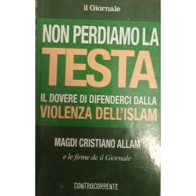 Non perdiamo la testa. Il dovere di difenderci dalla violenza dell'Islam