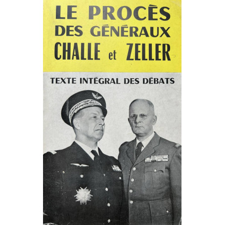 le proces des generaux Challe et Zeller. Text integral des debats