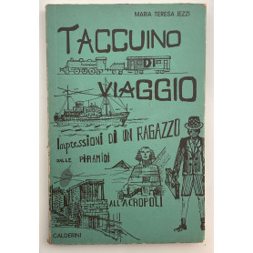 Taccuino di viaggio. Impressioni di un ragazzo.. dalle Piramidi all'AcropoliLibrisaggi