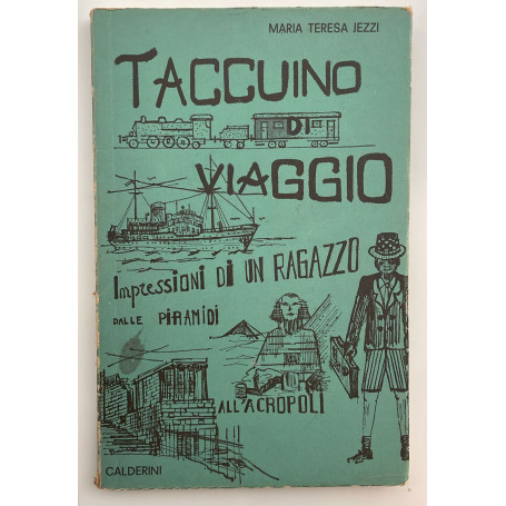 Taccuino di viaggio. Impressioni di un ragazzo.. dalle Piramidi all'Acropoli