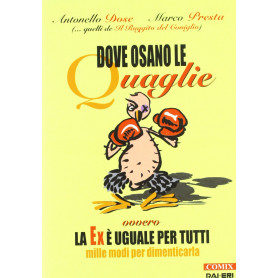 Dove osano le quaglie. Ovvero la ex è uguale per tutti. Mille modi per dimenticarla