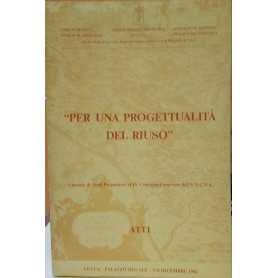 Per una progettualità del riuso Atti delle Giornate di studi preparatori al IX Convegno-Congresso dell'ANCSA