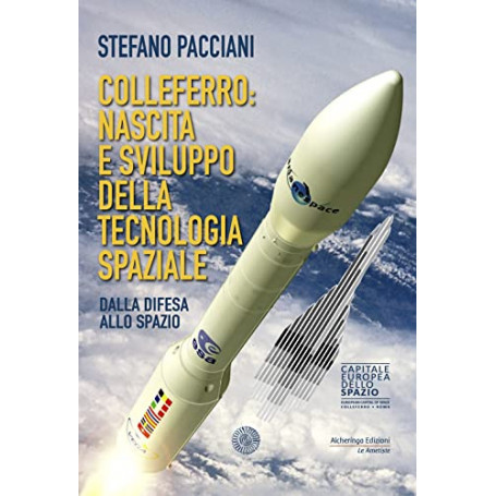 Colleferro: nascita e sviluppo della tecnologia spaziale. Dalla difesa allo spazio