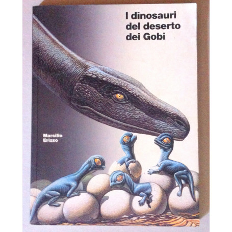 I dinosauri del deserto dei Gobi. Catalogo della mostra (Venezia)