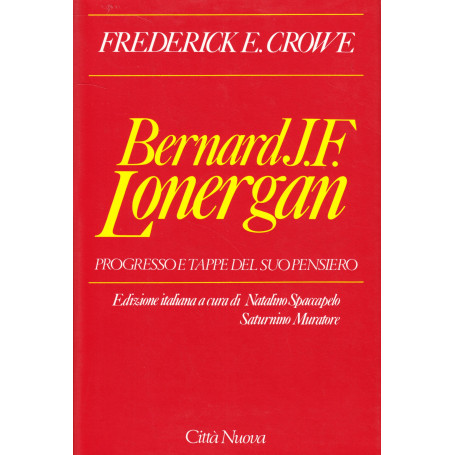 Bernard J. F. Lonergan. Progresso e tappe del suo pensiero