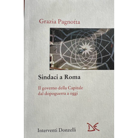 Sindaci a Roma. Il governo della Capitale dal dopoguerra a oggiLibrisaggi