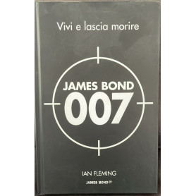 Vivi e lascia morire. James Bond 007