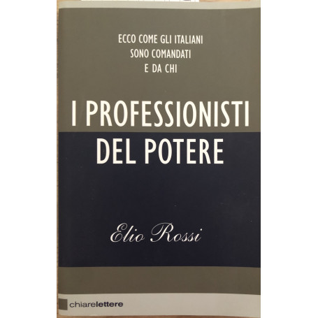 I professionisti del potere. Ecco come gli italiani sono comandati e da chi