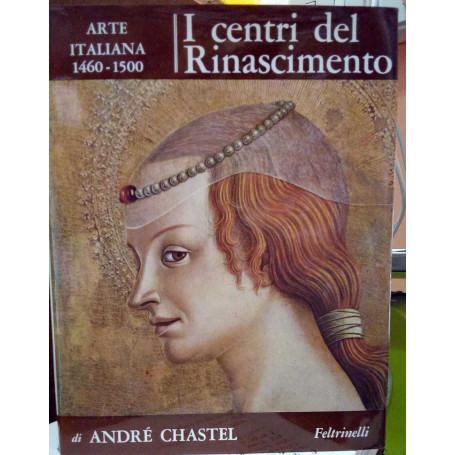 I centri del Rinascimento. Arte Italiana 1460-1500