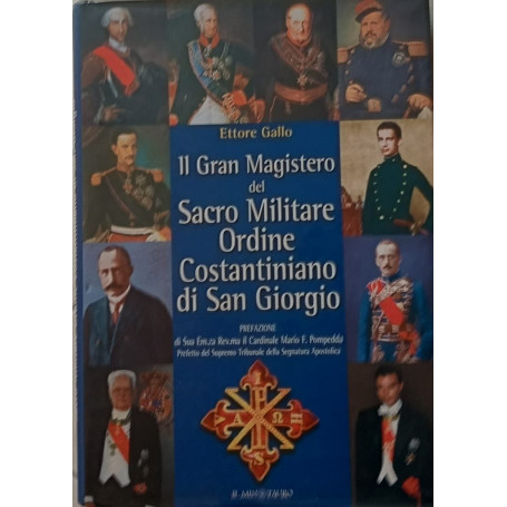 Il gran magistero del Sacro militare ordine costantiniano di San Giorgio