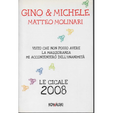 Visto che non posso avere la maggioranza mi accontenterò dell'unanimità. Le cicale anno 2008