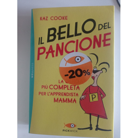 Il bello del pancione. La guida più completa per l'apprendista mamma