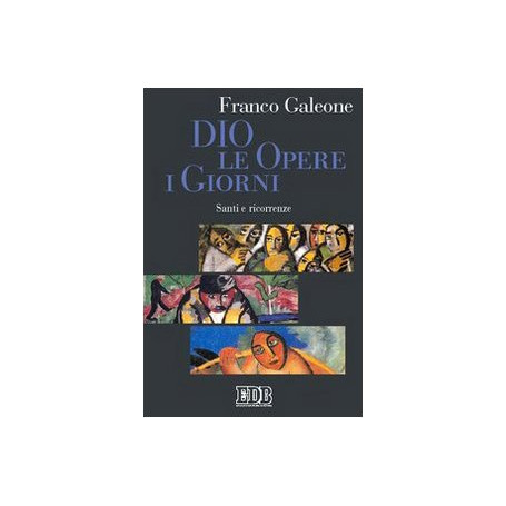 Dio le opere i giorni. Santi e ricorrenze