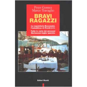 Bravi ragazzi. La requisitoria Boccassini l'autodifesa di Previti & C. Tutte le carte dei processi Berlusconi-toghe sporche