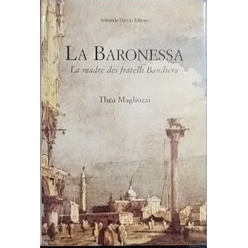 La baronessa. La madre dei fratelli Bandiera