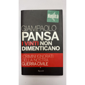 I vinti non dimenticano. I crimini ignorati della nostra guerra civile