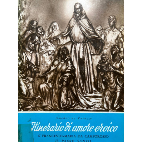 Itinerario d'amore eroico. S. Francesco-Maria da Camporosso