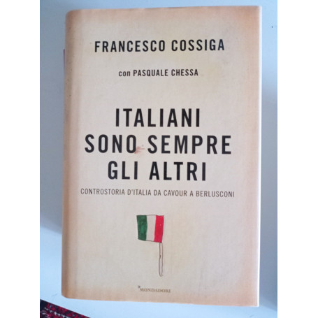 Italiani sono sempre gli altri. Controstoria d'Italia da Cavour a Berlusconi