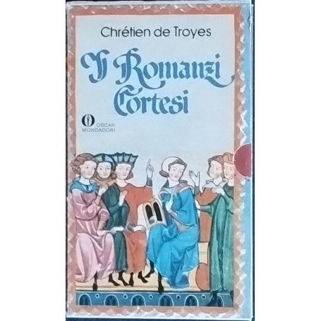 I romanzi Cortesi. Ivano Perceval. Erec e Enide Cliges Lancillotto