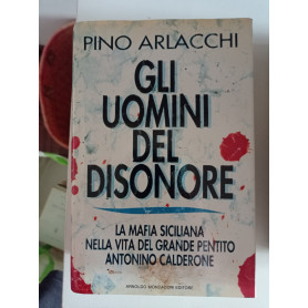 Gli uomini del disonore. La mafia siciliana nella vita del grande pentito Antonino Calderone