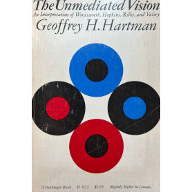 The unmediated vision. An interpretation of Wordsworth Hopkins Rilke and ValeryLibrisaggi The unmediated vision. An interpretation of Wordsworth Hopkins Rilke and ValeryLibrisaggi