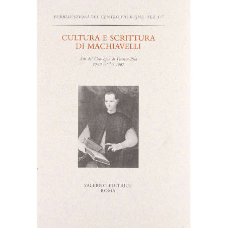 Atti del Convegno: cultura e scrittura di Machiavelli.