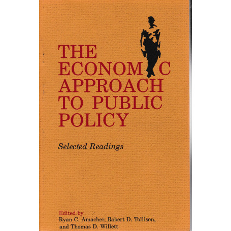 The economic approach to public policy. Selected Readings
