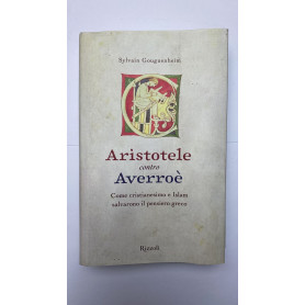 Aristotele contro Averroè. Come cristianesimo e Islam salvarono il pensiero greco