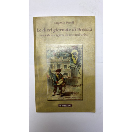 Le dieci giornate di Brescia. Narrate ai ragazzi da un tamburino