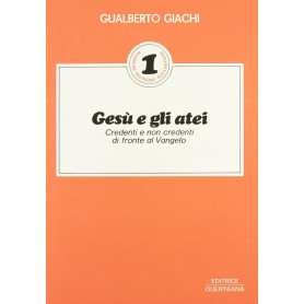 Gesù e gli atei. Credenti e non credenti di fronte al Vangelo