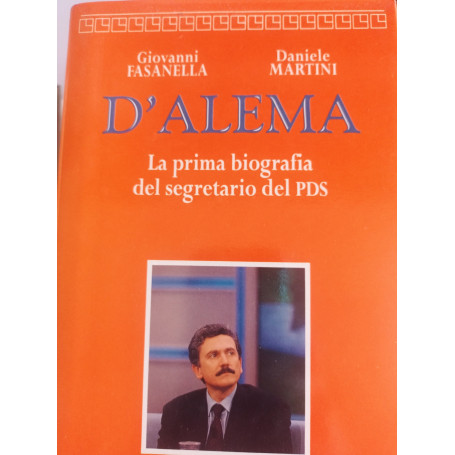 D'Alema. La prima biografia del segretario del PDS