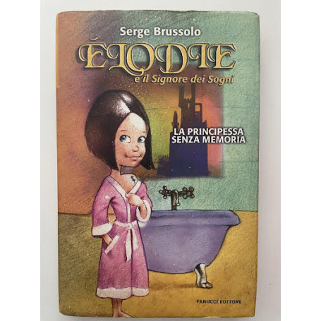 Elodie e il signore dei sogni. La principessa senza memoria