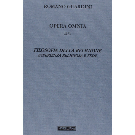 Opera omnia. Filosofia della religione. Esperienza religiosa e fede (Vol. 2/1)