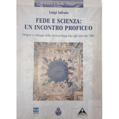 Fede e scienza: un incontro proficuo. Origini e sviluppo della meteorologia fino agli inizi del '900