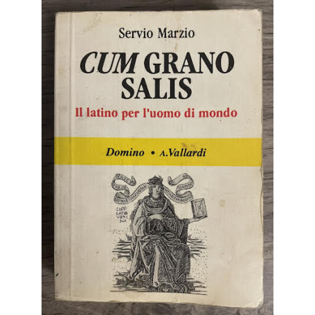 Cum grano salis. Il latino per l'uomo di mondo