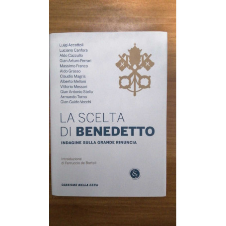 La scelta di Benedetto XVI. Indagine sulla grande rinuncia