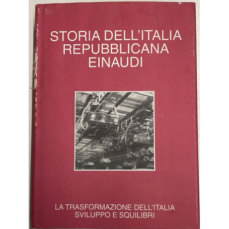 Storia dell'Italia repubblicana. La trasformazione dell'Italia sviluppo e squilibri. Vol.III