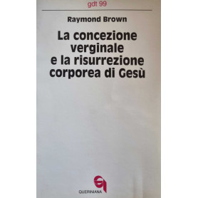 La concezione verginale e la resurrezione corporea di Gesù