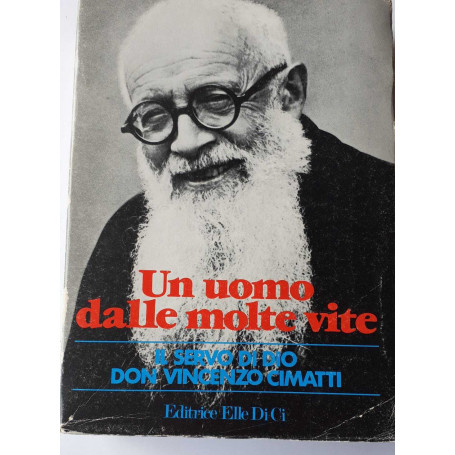 Un uomo dalle molte vite. Il servo di Dio Don Vincenzo Cimatti. Salesiano-Missionario