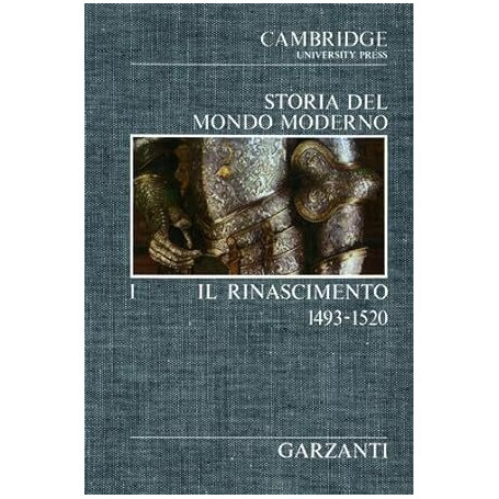 Cambridge University Storia del Mondo Moderno vol. I. Il rinascimento 1493-1520.