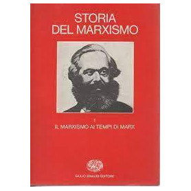 Storia del marxismo. Vol. 1: Il marxismo ai tempi di Marx.