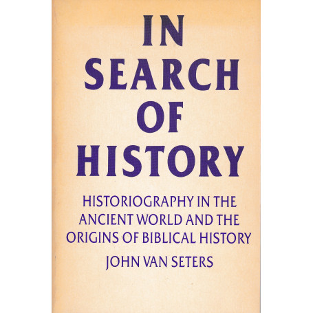 In search of history. Historiography in the ancient world and the origins of biblical history