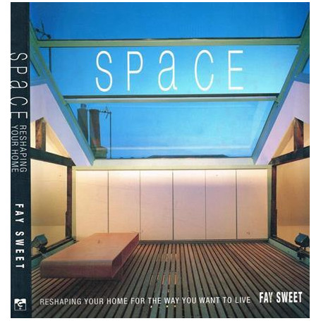 Space: Reshaping Your Home for the Way You Want to Live: A New Perspective on the Way We Live