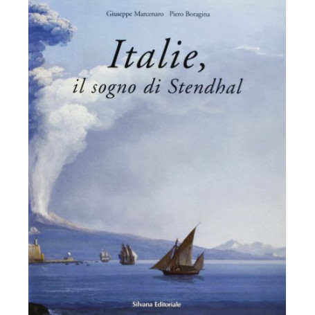 Italie il sogno di Stendhal. Catalogo della mostra (Genova)