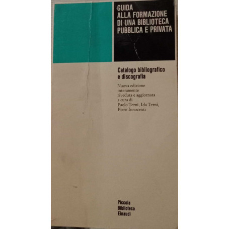 Guida alla formazione di una biblioteca pubblica e privata. Catalogo bibliografico e discografia .