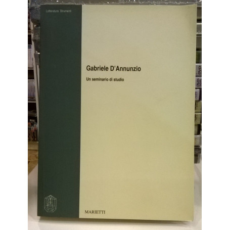 Gabriele d'Annunzio. Un seminario di studio
