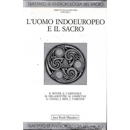 Trattato di antropologia del sacro. Vol. 2: L'Uomo indoeuropeo e il sacro