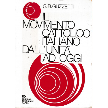 Il movimento cattolico italiano dall'unità ad oggi.