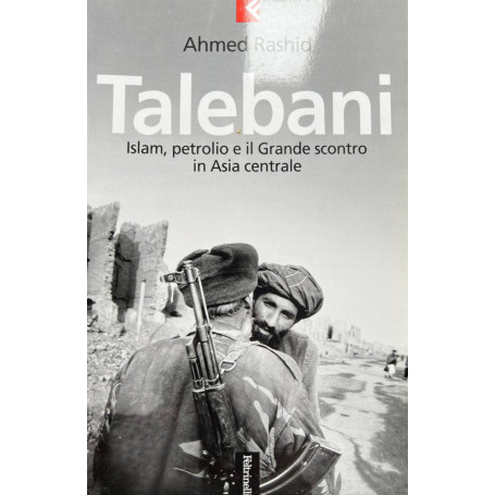 Talebani. Islam il petrolio e il Grande scontro in Asia centrale