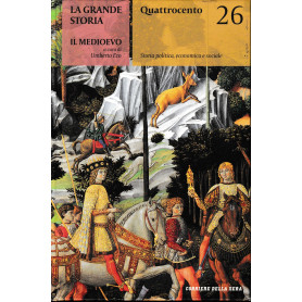 La Grande Storia. Il Medioevo: Quattrocento vol. 26.